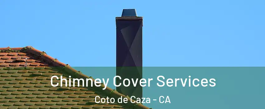  Chimney Cover Services Coto de Caza - CA