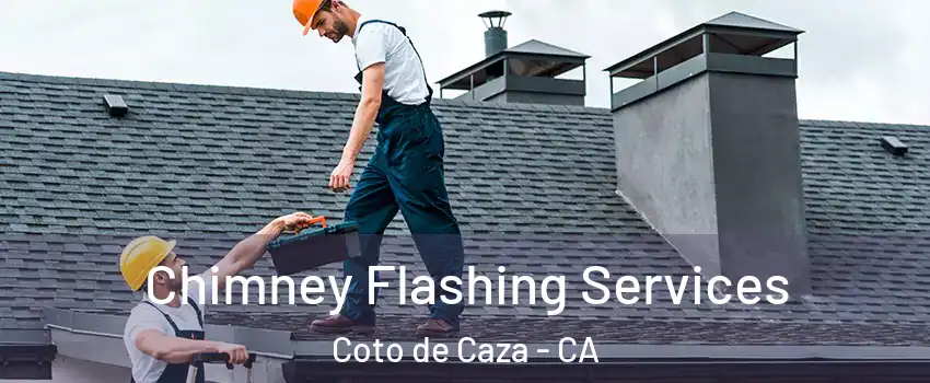  Chimney Flashing Services Coto de Caza - CA