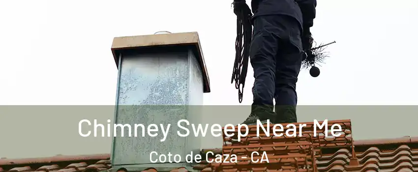  Chimney Sweep Near Me Coto de Caza - CA