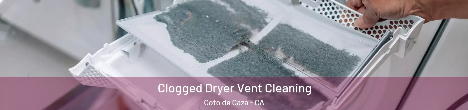  Clogged Dryer Vent Cleaning Coto de Caza - CA