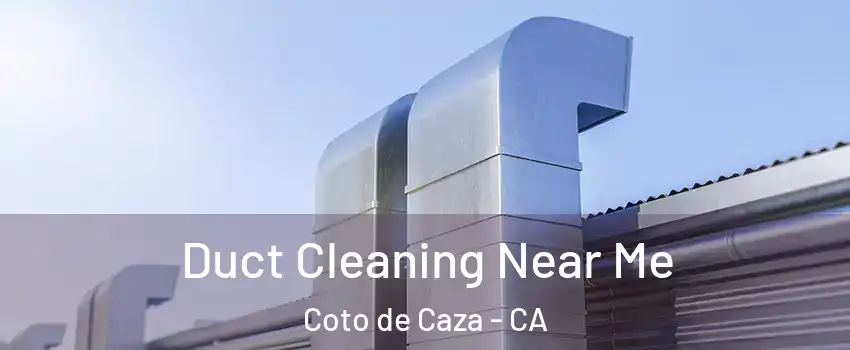  Duct Cleaning Near Me Coto de Caza - CA