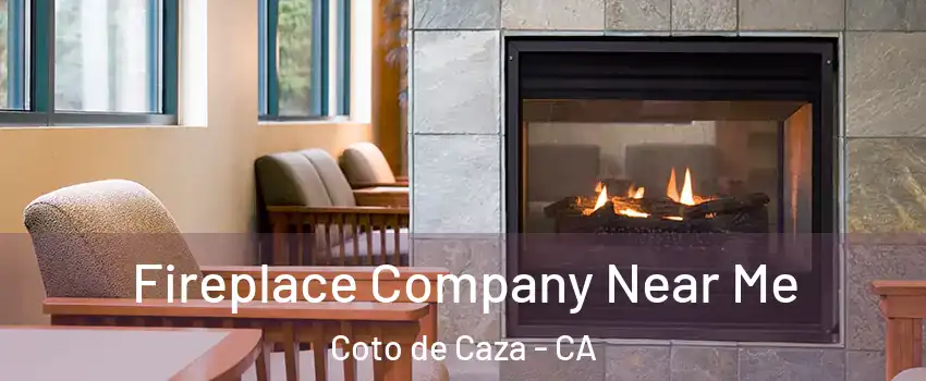  Fireplace Company Near Me Coto de Caza - CA