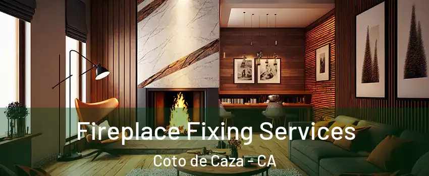  Fireplace Fixing Services Coto de Caza - CA