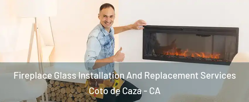  Fireplace Glass Installation And Replacement Services Coto de Caza - CA
