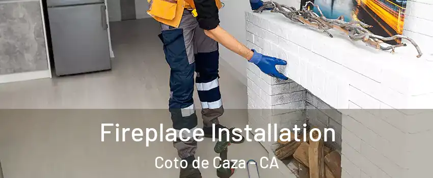  Fireplace Installation Coto de Caza - CA