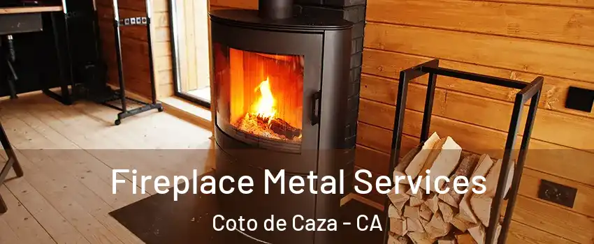 Fireplace Metal Services Coto de Caza - CA