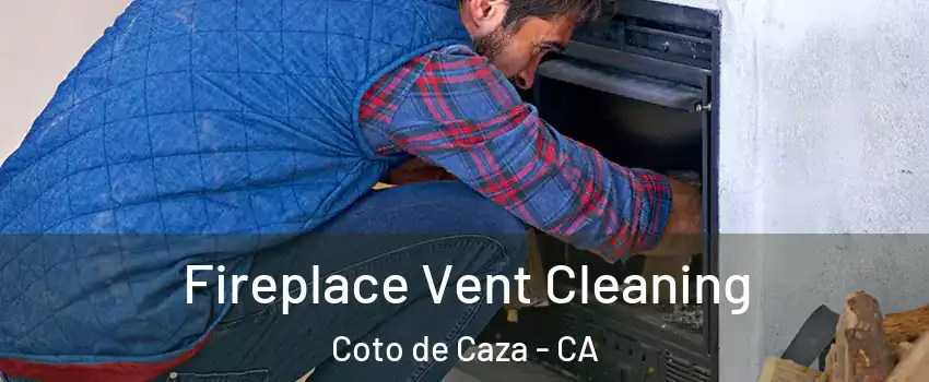  Fireplace Vent Cleaning Coto de Caza - CA
