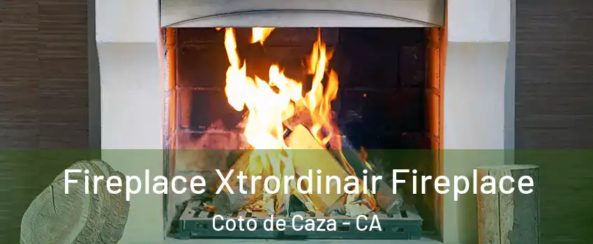  Fireplace Xtrordinair Fireplace Coto de Caza - CA
