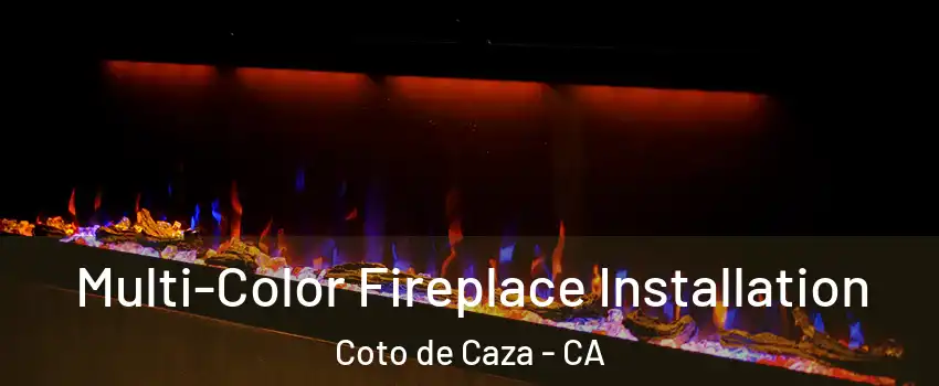  Multi-Color Fireplace Installation Coto de Caza - CA