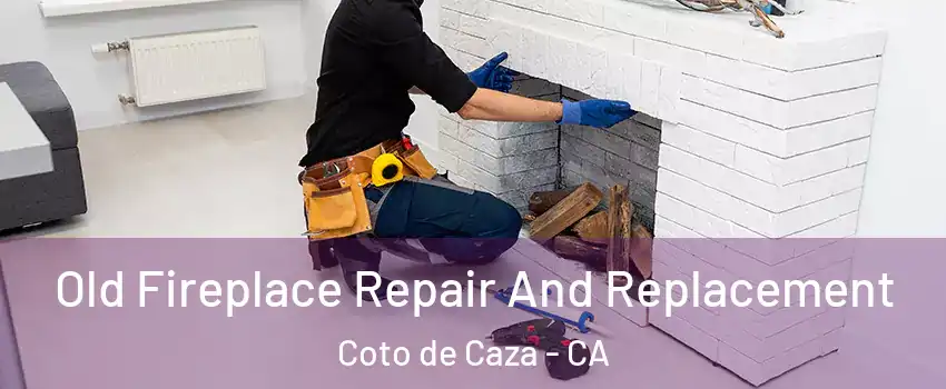  Old Fireplace Repair And Replacement Coto de Caza - CA