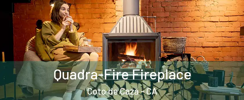  Quadra-Fire Fireplace Coto de Caza - CA