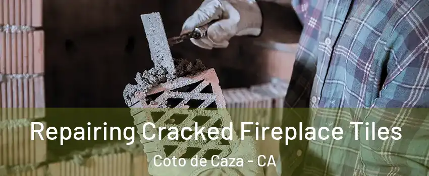  Repairing Cracked Fireplace Tiles Coto de Caza - CA