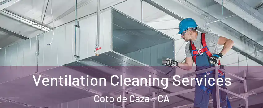  Ventilation Cleaning Services Coto de Caza - CA