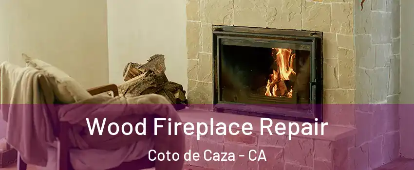  Wood Fireplace Repair Coto de Caza - CA